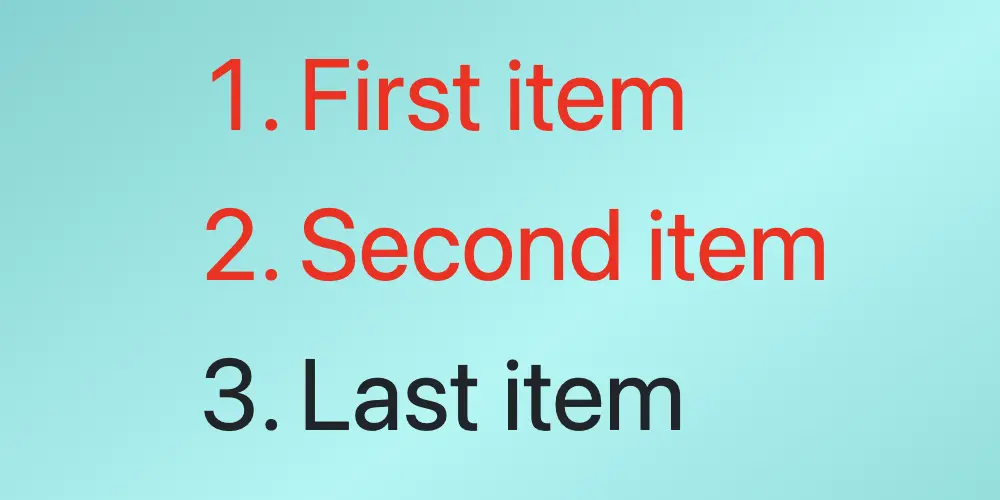 An ordered list with three items. The last item has by default color black while the other two items have color red as we used the css not last child selector.